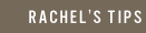 Rachels Tips
